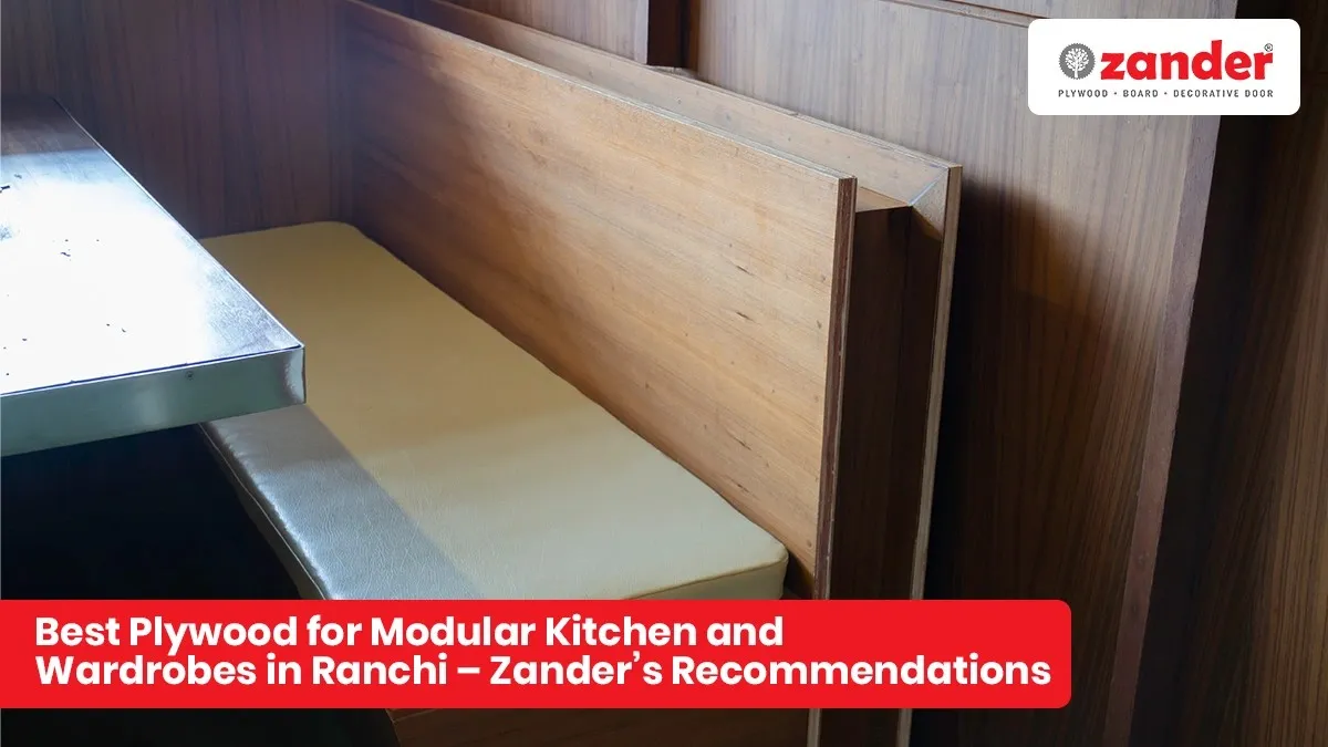 Best Plywood for Modular Kitchen and Wardrobes in Ranchi – Zander’s Recommendations